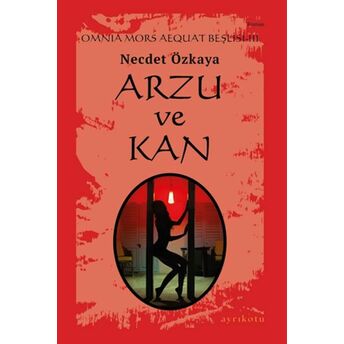 Omnia Mors Aequat Beşlisi-Iıı Arzu Ve Kan Necdet Özkaya