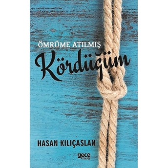 Ömre Atılmış Kördüğüm - Hasan Kılıçaslan