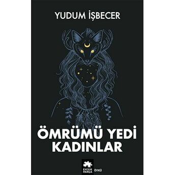 Ömrümü Yedi Kadınlar Yudum Işbecer