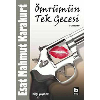 Ömrümün Tek Gecesi Esat Mahmut Karakurt