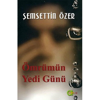 Ömrümün Yedi Günü Şemsettin Özer