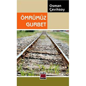 Ömrümüz Gurbet Osman Çeviksoy