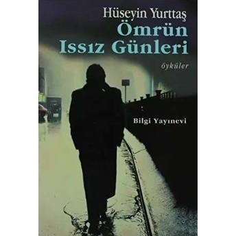 Ömrün Issız Günleri Hüseyin Yurttaş