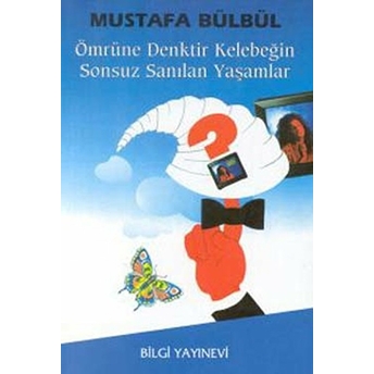 Ömrüne Denktir Kelebeğin Sonsuz Sayılan Yaşamları Mustafa Bülbül