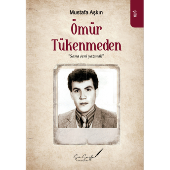 Ömür Tükenmeden Mustafa Aşkın