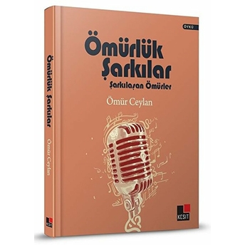 Ömürlük Şarkılar Şarkılaşan Ömürler (Ciltli) Ömür Ceylan