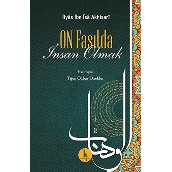 On Fasılda Insan Olmak Ilyas Ibn Isa Akhisari