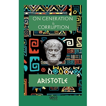 On Generation And Corruption - Aristotle