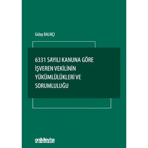 On Iki Levha Yayınları 6331 Sayılı Kanuna Göre Işveren Vekilinin Yükümlülükleri Ve Sorumluluğu