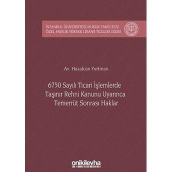 On Iki Levha Yayınları 6750 Sayılı Ticari Işlemlerde Taşınır Rehni Kanunu Uyarınca Temerrüt Sonrası Haklar - Hazalcan Yurtman (Ciltli)