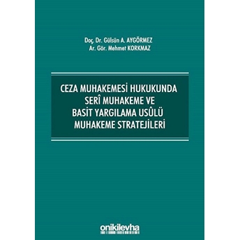 On Iki Levha Yayınları Ceza Muhakemesi Hukukunda Seri Muhakeme Ve Basit Yargılama Usulü Muhakeme Stratejileri - Gülsün Ayhan Aygörmez