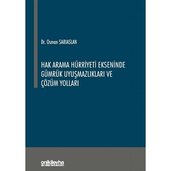 On Iki Levha Yayınları Hak Arama Hürriyeti Ekseninde Gümrük Uyuşmazlıkları Ve Çözüm Yolları - Osman Sarıaslan