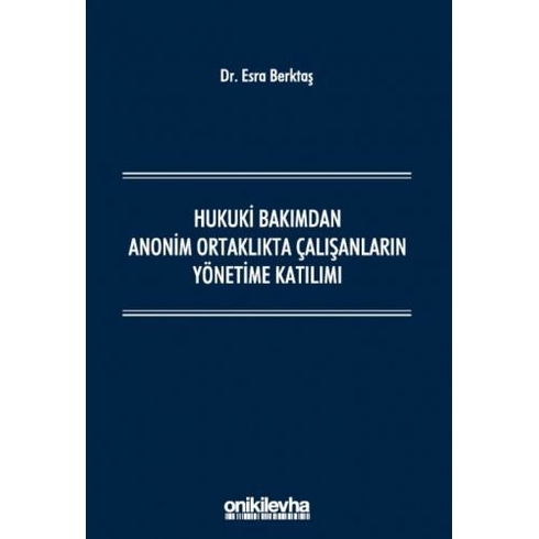 On Iki Levha Yayınları Hukuki Bakımdan Anonim Ortaklıkta Çalışanların Yönetime Katılımı - Esra Berktaş