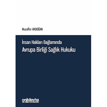 On Iki Levha Yayınları Insan Hakları Bağlamında Avrupa Birliği Sağlık Hukuku - Muzaffer Akdoğan