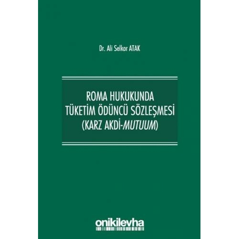 On Iki Levha Yayınları Roma Hukukunda Tüketim Ödüncü Sözleşmesi (Karz Akdi-Mutuum)