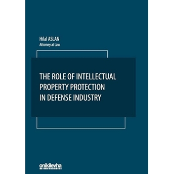 On Iki Levha Yayınları The Role Of Intellectual Property Protection In Defense Industry - Hilal Aslan