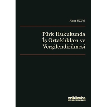 On Iki Levha Yayınları Türk Hukukunda Iş Ortaklıkları Ve Vergilendirilmesi - Alper Uzun