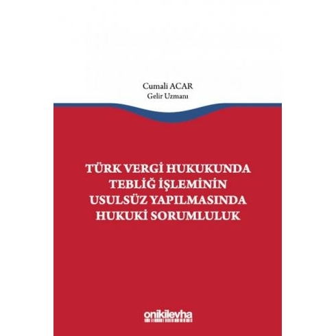 On Iki Levha Yayınları Türk Vergi Hukukunda Tebliğ Işleminin Usulsüz Yapılmasında Hukuki Sorumluluk