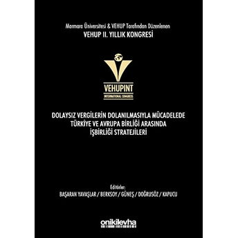 On Iki Levha Yayınları Vehup 2. Yıllık Kongresi - Dolaysız Vergilerin Dolanılmasıyla Mücadelede Türkiye Ve Avrupa Birliği Arasında Işbirliği Stratejileri - Bumin Doğrusöz (Ciltli)