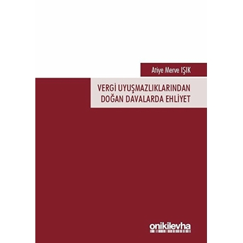 On Iki Levha Yayınları Vergi Uyuşmazlıklarından Doğan Davalarda Ehliyet - Atiye Merve Işık