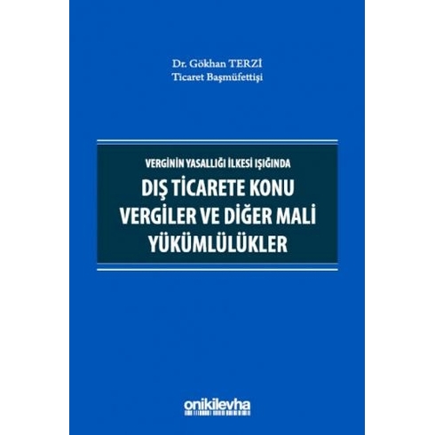 On Iki Levha Yayınları Verginin Yasallığı Ilkesi Işığında Dış Ticarete Konu Vergiler Ve Diğer Mali Yükümlülükler