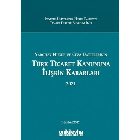 On Iki Levha Yayınları Yargıtay Hukuk Ve Ceza Dairelerinin Türk Ticaret Kanununa Ilişkin Kararları