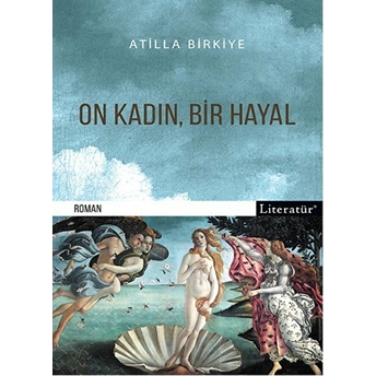 On Kadın, Bir Hayal-Atilla Birkiye