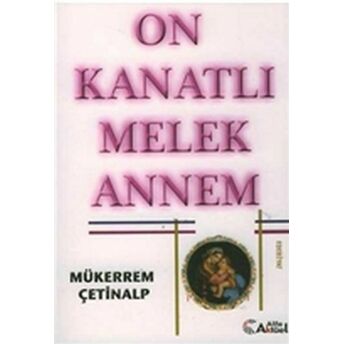 On Kanatlı Melek Annem Mükerrem Çetinalp