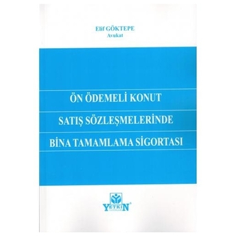 Ön Ödemeli Konut Satış Sözleşmelerinde Bina Tamamlama Sigortası Elif Göktepe