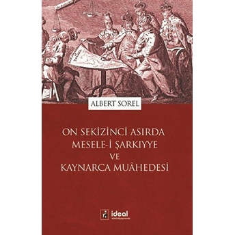 On Sekizinci Asırda Mesele-I Şarkıyye Ve Kaynarca Muahedesi