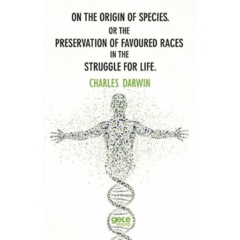 On The Origin Of Species Or The Preservation Of Favoured Races In The Struggle For Life