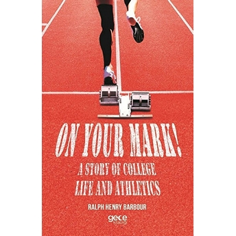 On Your Mark! A Story Of College Life And Athletics