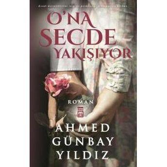 O'na Secde Yakışıyor Ahmed Günbay Yıldız