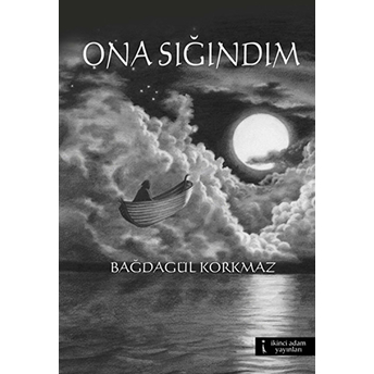 Ona Sığındım-Bağdagül Korkmaz