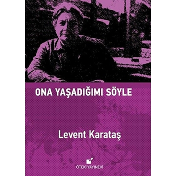 Ona Yaşadığımı Söyle Levent Karataş