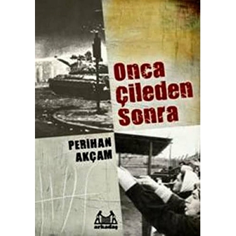 Onca Çileden Sonra - Perihan Akçam