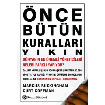 Önce Bütün Kuralları Yıkın Marcus Buckingham