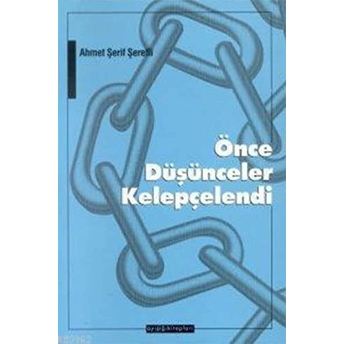 Önce Düşünceler Kelepçelendi-Ahmet Şerif Şerefli