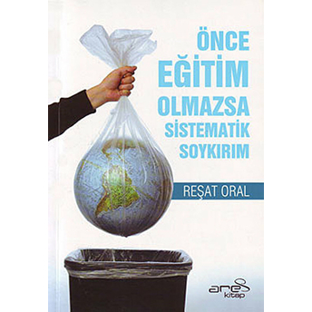 Önce Eğitim Olmazsa Sistematik Soykırım Reşat Oral