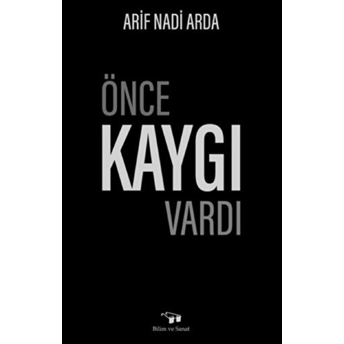 Önce Kaygı Vardı Arif Nadi Arda