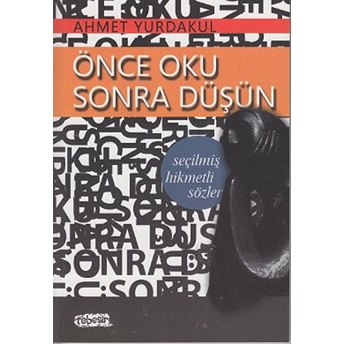 Önce Oku Sonra Düşün Ahmet Yurdakul