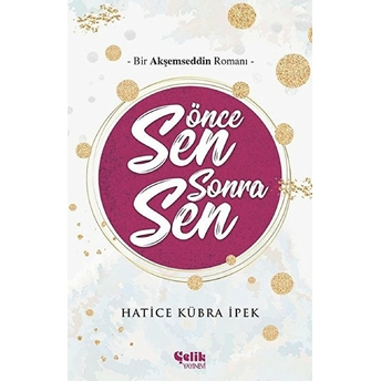 Önce Sen Sonra Sen Hatice Kübra Ipek