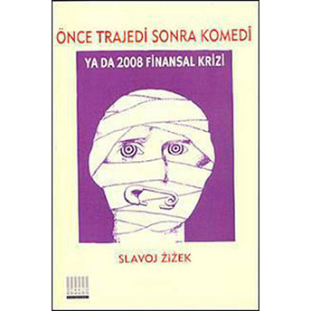 Önce Trajedi Sonra Komedi Ya Da 2008 Finansal Krizi Slavoj Zizek