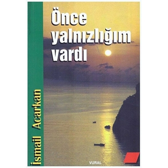 Önce Yalnızlığım Vardı Ismail Acarkan