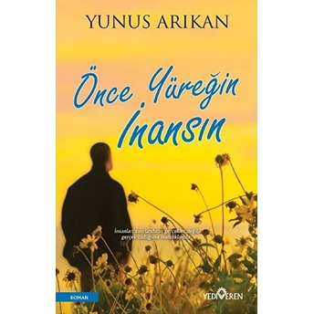 Önce Yüreğin Inansın Yunus Arıkan