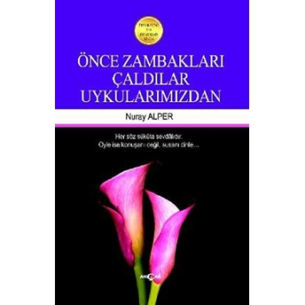 Önce Zambakları Çaldılar Uykularımızdan-Nuray Alper