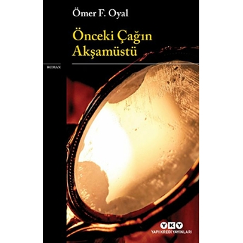 Önceki Çağın Akşamüstü Ömer F. Oyal