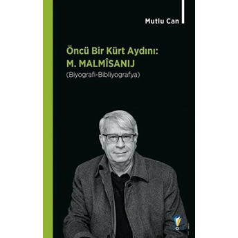 Öncü Bir Kürt Aydını: M. Malmisanij - Mutlu Can