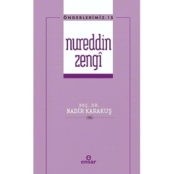 Önderlerimiz 15 - Nureddin Zengi Nadir Karakuş