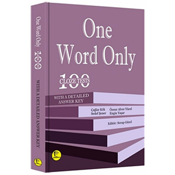 One Word Only: 100 Cloze Tests With A Detailed Answer Key Çağlar Kök